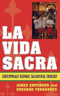 La Vida Sacra: Contemporary Hispanic Sacramental Theology