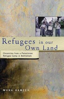 Refugees in Our Own Land: Chronicles From a Palestinian Refugee Camp in Bethlehem