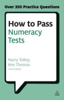 How to Pass Numeracy Tests: Test Your Knowledge of Number Problems, Data Interpretation Tests and Number Sequences