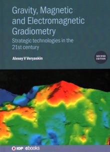 Gravity, Magnetic and Electromagnetic Gradiometry (Second Edition): Strategic technologies in the 21st century