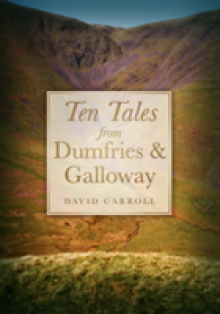 Ten Tales from Dumfries & Galloway