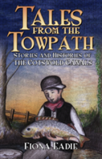 Tales from the Towpath: Stories and Histories of the Cotswold Canals