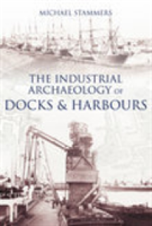 Industrial Archaeology of Docks and Harbours