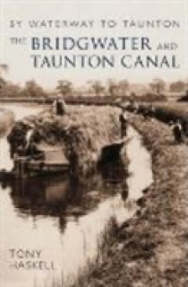 The Bridgwater and Taunton Canal: By Waterway to Taunton