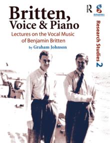 Britten, Voice and Piano: Lectures on the Vocal Music of Benjamin Britten
