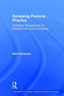 Renewing Pastoral Practice: Trinitarian Perspectives on Pastoral Care and Counselling