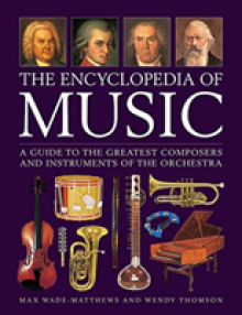 The Encyclopedia of Music: A Guide to the Greatest Composers and the Instruments of the Orchestra