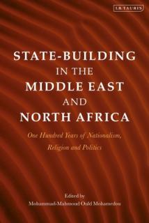 State-Building in the Middle East and North Africa: One Hundred Years of Nationalism, Religion and Politics