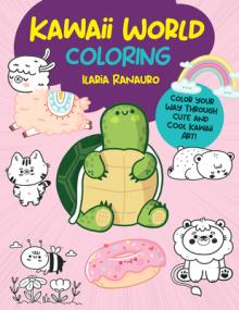 Kawaii World Coloring: Color Your Way Through Cute and Cool Kawaii Art!