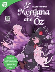Learn to Draw Morgana and Oz: Learn to Draw Your Favorite Characters from the Popular Webcomic Series with Behind-The-Scenes and Insider Tips Exclus