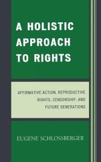 A Holistic Approach to Rights: Affirmative Action, Reproductive Rights, Censorship, and Future Generations