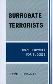 Surrogate Terrorists: Iran's Formula for Success