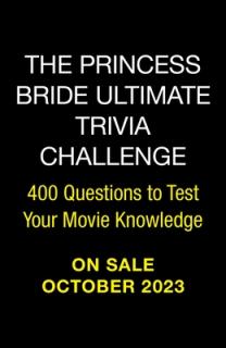 The Princess Bride Ultimate Trivia Challenge: 400 Questions to Test Your Movie Knowledge