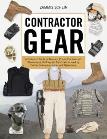 Contractor Gear: A Collector's Guide to Weapons, Private-Purchase and Service-Issue Clothing and Equipment as Used by Civilian Contract