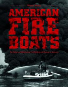 American Fireboats: The History of Waterborne Firefighting and Rescue in America