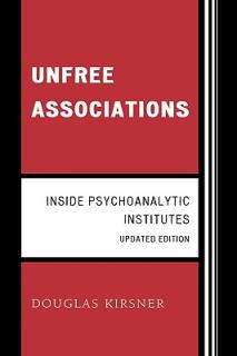 Unfree Associations: Inside Psychoanalytic Institutes