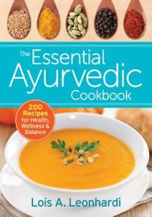 The Essential Ayurvedic Cookbook: 200 Recipes for Health, Wellness and Balance