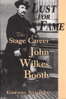 Lust for Fame: The Stage Career of John Wilkes Booth