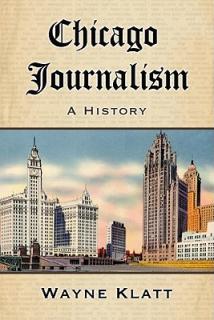 Chicago Journalism: A History