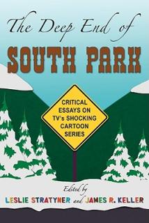 The Deep End of South Park: Critical Essays on Television's Shocking Cartoon Series