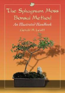 The Sphagnum Moss Bonsai Method: An Illustrated Handbook