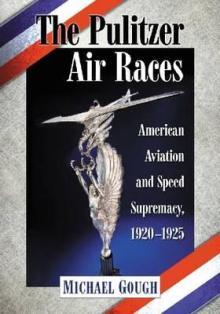 The Pulitzer Air Races: American Aviation and Speed Supremacy, 1920-1925