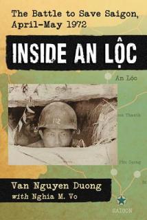 Inside an Loc: The Battle to Save Saigon, April-May 1972