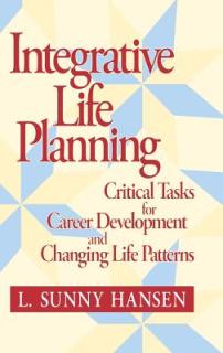 Integrative Life Planning: Critical Tasks for Career Development and Changing Life Patterns