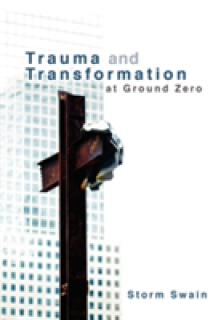 Trauma and Transformation at Ground Zero: A Pastoral Theology
