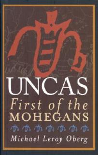 Uncas: First of the Mohegans