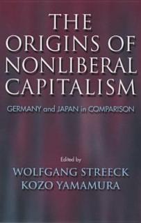 The Origins of Nonliberal Capitalism: Germany and Japan in Comparison