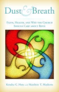 Dust and Breath: Faith, Health, and Why the Church Should Care about Both
