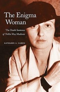 The Enigma Woman: The Death Sentence of Nellie May Madison