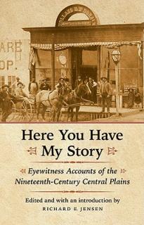 Here You Have My Story: Eyewitness Accounts of the Nineteenth-Century Central Plains