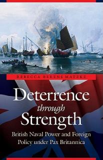 Deterrence Through Strength: British Naval Power and Foreign Policy Under Pax Britannica