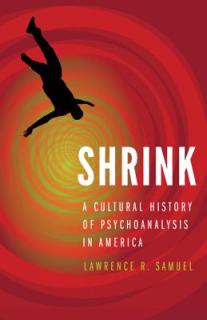 Shrink: A Cultural History of Psychoanalysis in America