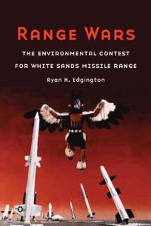 Range Wars: The Environmental Contest for White Sands Missile Range