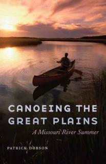 Canoeing the Great Plains: A Missouri River Summer