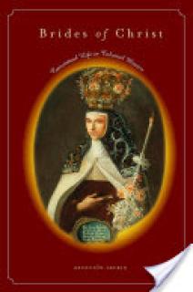 Brides of Christ: Conventual Life in Colonial Mexico