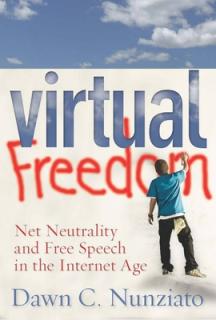 Virtual Freedom: Net Neutrality and Free Speech in the Internet Age