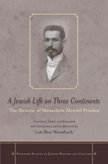 A Jewish Life on Three Continents: The Memoir of Menachem Mendel Frieden