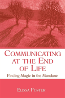 Communicating at the End of Life: Finding Magic in the Mundane
