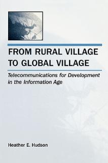 From Rural Village to Global Village: Telecommunications for Development in the Information Age