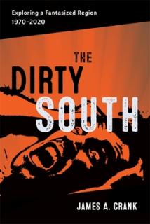 Dirty South: Exploring a Fantasized Region, 1970-2020