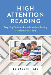 High Attention Reading: Preparing Students for Independent Reading of Informational Text