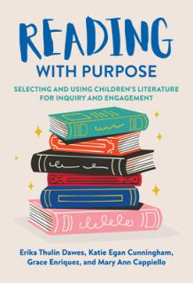 Reading with Purpose: Selecting and Using Children's Literature for Inquiry and Engagement