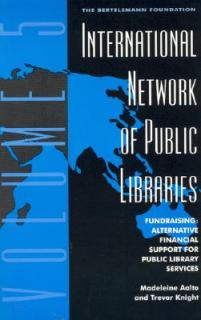 International Network of Public Libraries: Fundraising: Alternative Financial Support for Public Library Services