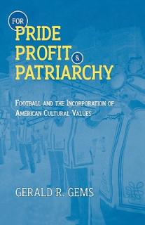 For Pride, Profit, and Patriarchy: Football and the Incorporation of American Cultural Values