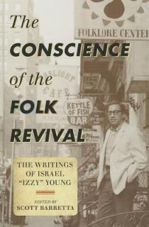 The Conscience of the Folk Revival: The Writings of Israel Izzy" Young"