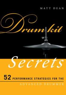 Drum Kit Secrets: 52 Performance Strategies for the Advanced Drummer